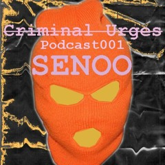 Senoo - Criminial Urges Podcast001