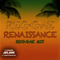 REGGAE RENAISSANCE | OLD SCHOOL REGGAE MIX | LABSOUNDSJELANI