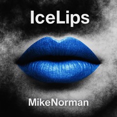 IceLips - MikeNorman
