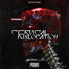 Protos - Cervical Dislocation [Free Download]