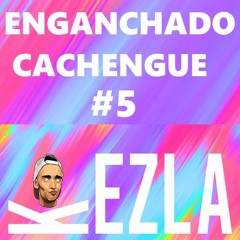 ENGANCHADO CACHENGUE #5 - Reggaeton Verano 2021 (Remix) - Dj Kezla