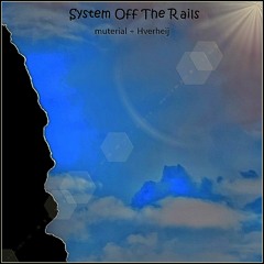 System Off The Rails - muterial + Hverheij