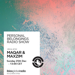 Personal Belongings Radioshow 106 @ Ibiza Global Radio Mixed By Maqar & Maxzim