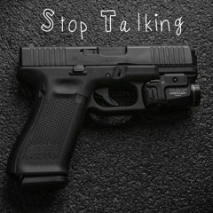 Stop Talking - prod True Northern Talent Entertainment