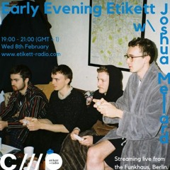 Early Evening Etikett W: Joshua Mellard 08.02.23