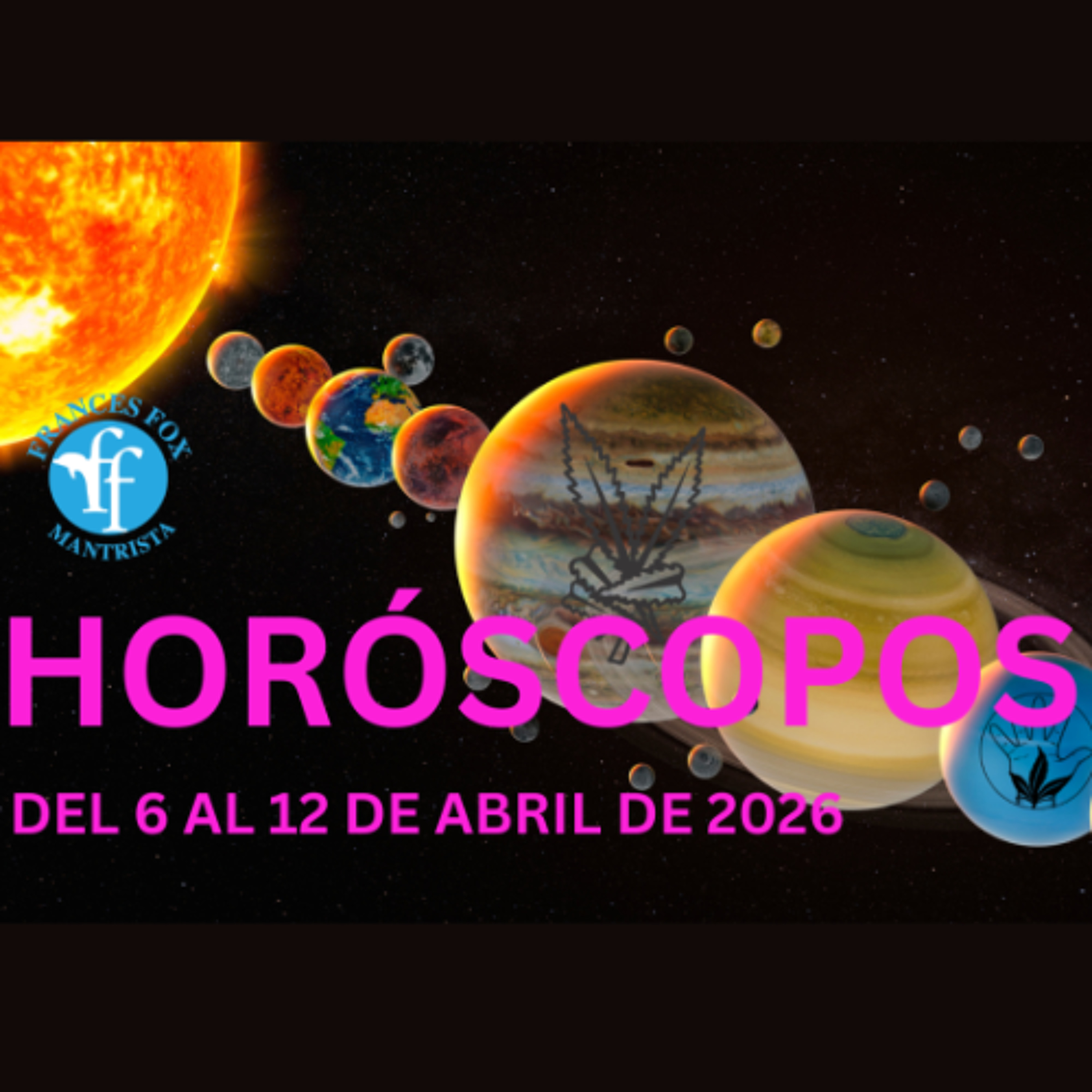 HORÓSCOPOS DEL 6 AL 12 DE ABRIL DE 2026
