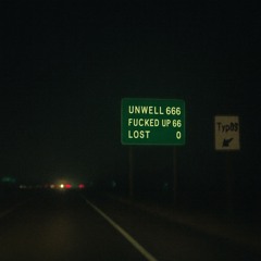 UnWeLL, fXcKeD 🆙 aNd l0$t (ft. FORTYZEN)