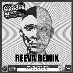 Sikdope X ALRT - Fly With You (Reeva Remix)