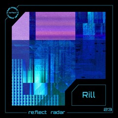 re:flect radar 23: Rill