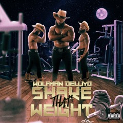 WolfMan Delliyo - Shake That Weight