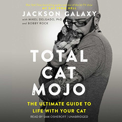VIEW EPUB 📙 Total Cat Mojo by  Jackson Galaxy,Bobby Rock,Mikel Delgado,Sam Osheroff,