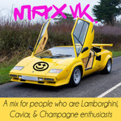 A mix for people who are Lamborghini, Caviar, & Champagne Enthusiasts