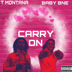 T Montana Ft. Baby BNE - Carry On