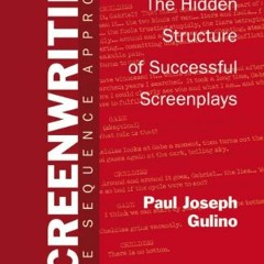 Download pdf Screenwriting: The Sequence Approach by  Paul Joseph Gulino