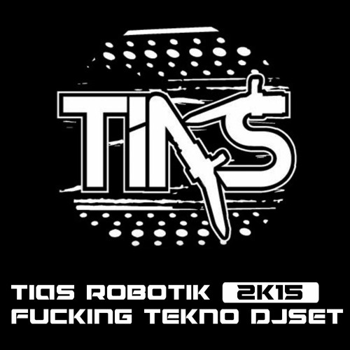 TIAS (ROBOTIK CREW) FUCKING' TEKNO DJSET 2015