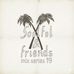 Soulful & Friends mix series 19