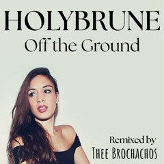 Holybrune - Off The Ground (Thee Brochachos Remix) [Free Download]