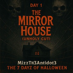 7 Dayz of HaLLoW33N_Day 1_Th3 Mirror Hous3