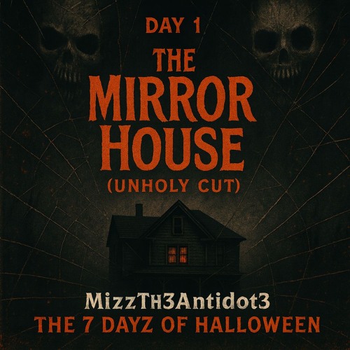 7 Dayz of HaLLoW33N_Day 1_Th3 Mirror Hous3