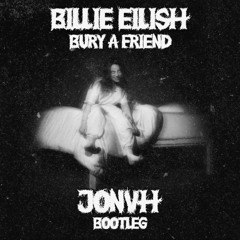 Billie Eilish - bury a friend (JONVH Bootleg) [FREE DOWNLOAD]