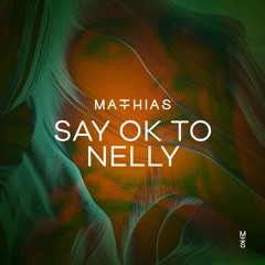 MATTHIAS - Say Ok To Nelly