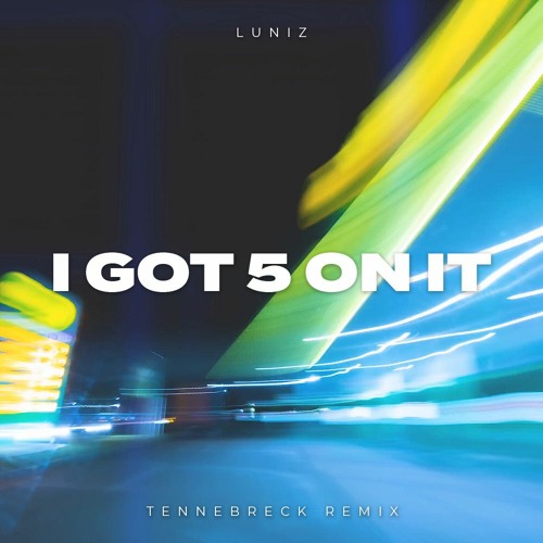 Stream Luniz - I Got 5 On It (Tennebreck Remix) (Extended