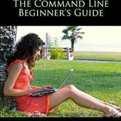 [Read] EPUB 📮 The Linux Command Line Beginner's Guide by  Jonathan Moeller [KINDLE P