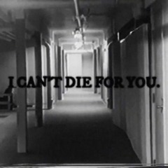 I Can't Die For You