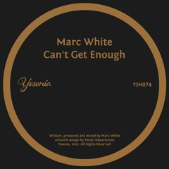 PREMIERE: Marc White - Can't Get Enough [Yesenia]