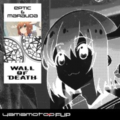 Eptic & Marauda - Wall Of Death(Yamamoto - P ReFlip)