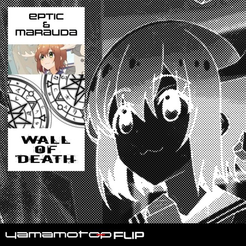 Eptic & Marauda - Wall Of Death(Yamamoto - P ReFlip)
