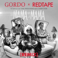 El Alfa x CJ x El Cherry Scom - La Mamá de la Mamá (GORDO x REDTAPE Remix)