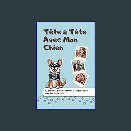 Stream Read Ebook ⚡ Tête a Tête Avec Mon Chien: 40 Activités Pour des  Moments Inoubliables avec Ton Fidèl by Jauriguischoolcraf