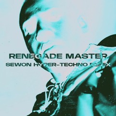 Renegade Master (SEWON HYPERTECHNO REMIX) [FREE DOWNLOAD]
