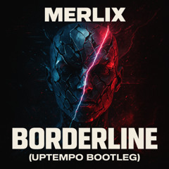 Merlix - Borderline (Uptempo Bootleg)
