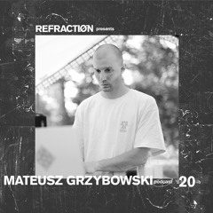 Refractiøn podcast 020 : Mateusz Grzybowski