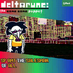 SP AMT! The SALESMAN OF ALL - [Deltarune: The Same Same Puppet]