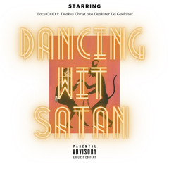 Lace GOD-Dancin Wit Satan ft. Deakus Christ (Shawny Bin laden Freestyle)