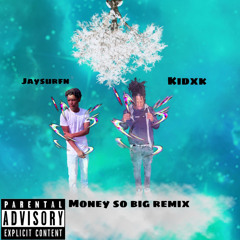 Money So Big Remix ft Kidxk