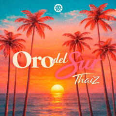 ThaiZ - Oro del Sur (Extended Mix) | FREE DOWNLOAD