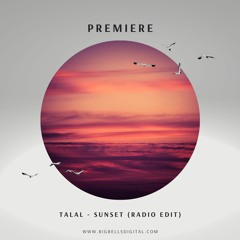 PREMIERE: Talal - Sunset (Radio Edit) [Big Bells Records]