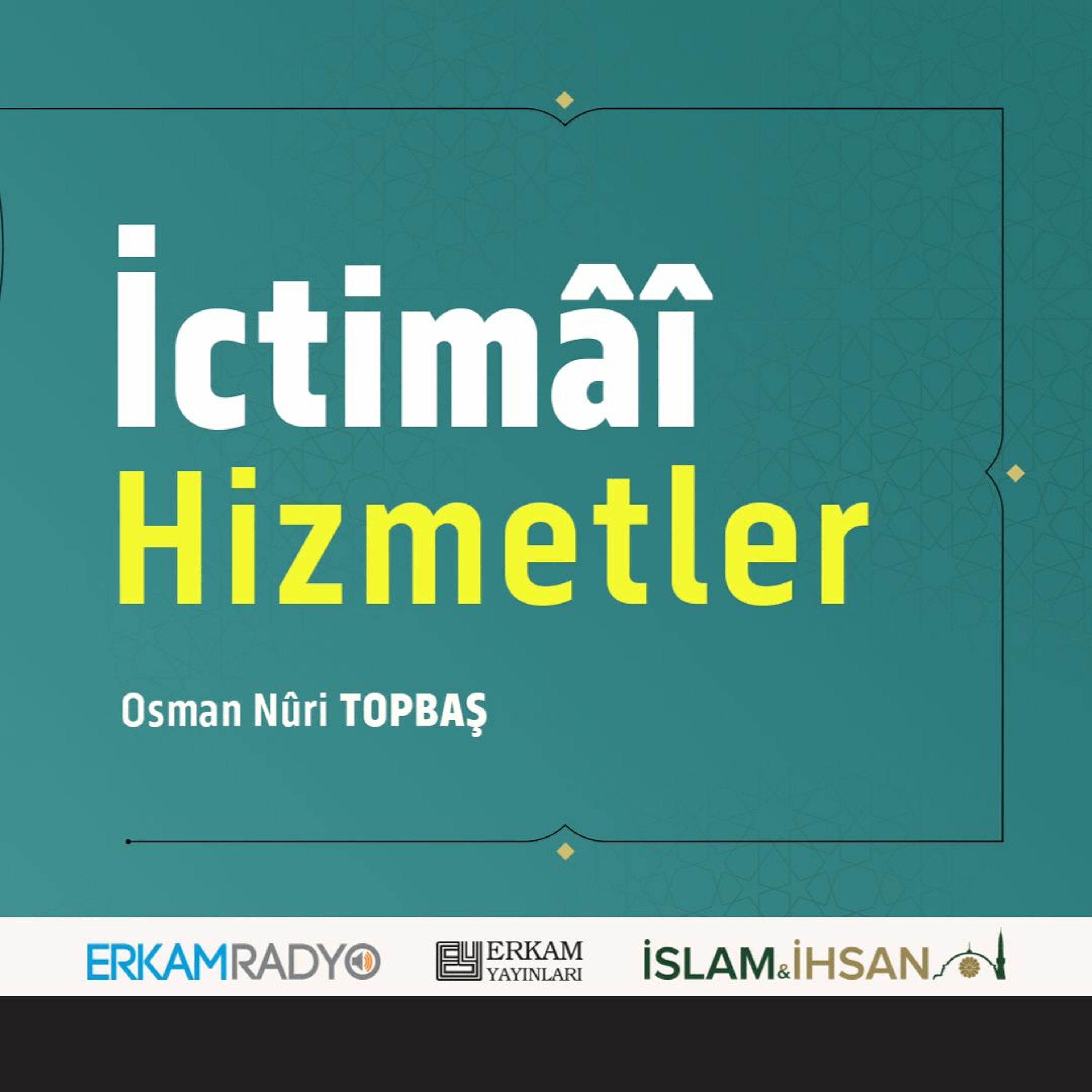 İctimâî Hizmetler (Faziletler Medeniyeti 9 - Sesli Kitap) - Osman Nuri Topbaş