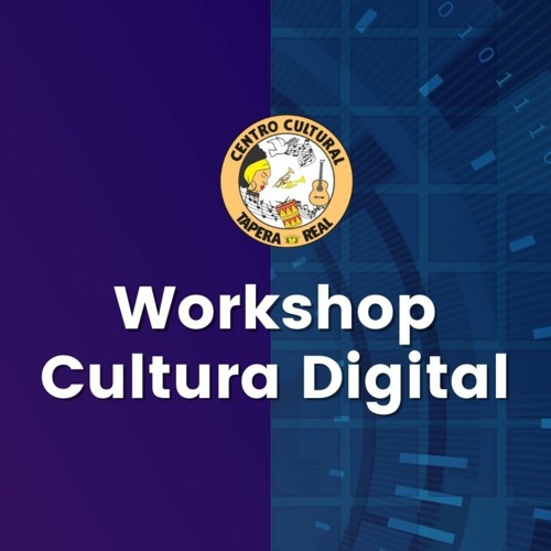 Convite: Workshop Cultura Digital 25.09.2021 -  Centro Cultural Tapera Real