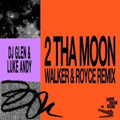 DJ Glen & Luke Andy - 2 Tha Moon (Walker & Royce Remix)