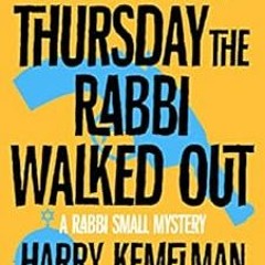 [Read] EPUB KINDLE PDF EBOOK Thursday the Rabbi Walked Out (The Rabbi Small Mysteries