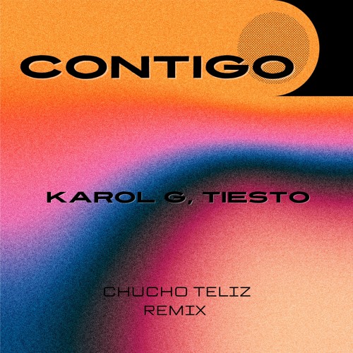 Karol G, Tiesto  - Contigo ( Chucho Teliz Remix )