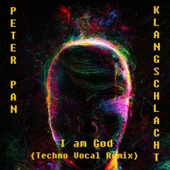 Peter Pan & KLANGSCHLACHT - I am GoD (Demo Remix)