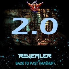 Revealer - Back To Past 2.0 (Mashup)(FREE DOWNLOAD)