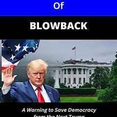 ^Summary of Blowback by Miles Taylor: A Warning to Save Democracy from the Next Trump BY Arnold