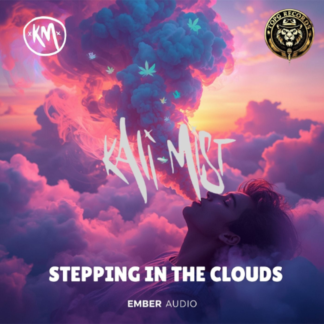 Stream Ember Audio x Kali-Mist - Stepping In The Clouds (TopG Records ...
